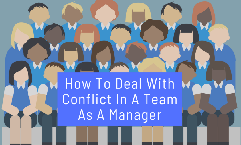 How To Deal With Conflict In A Team As A Manager