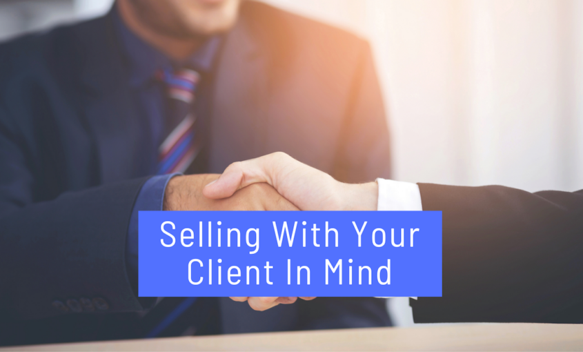 Selling With Client In Mind