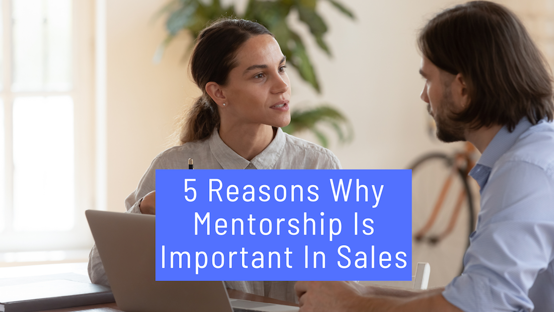 5 Reasons Why Mentorship Is Important In Sales