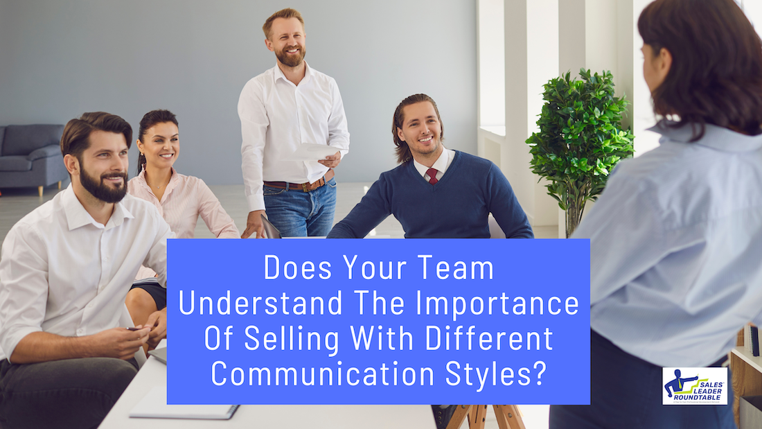 Does Your Team Understand The Importance Of Selling With Different Communication Styles?