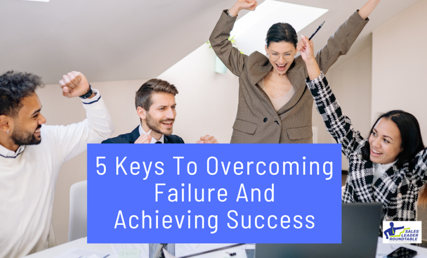 5 Keys To Overcome Failure And Achieve Success