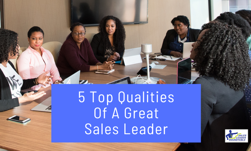 5 Top Qualities Of A Great Sales Leader