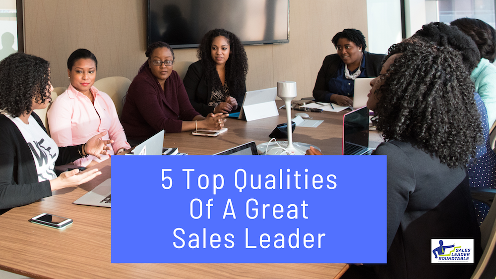 5 Top Qualities Of A Great Sales Leader