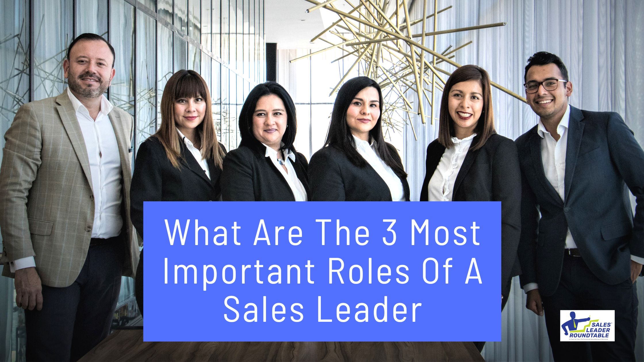 What Are The 3 Most Important Roles Of A Sales Leader?